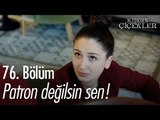 Patron değilsin sen! - Kırgın Çiçekler 76. Bölüm - atv