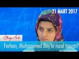 Ferhan, Muhammed Bey'le nasıl tanıştı? - Müge Anlı İle Tatlı Sert 21 Mart 2017 - 1805. Bölüm - atv