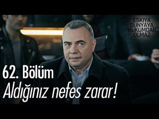 Aldığınız nefes zarar! - Eşkıya Dünyaya Hükümdar Olmaz 62. Bölüm - atv