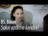 Sakın ezdirme kendini! - Kırgın Çiçekler 85. Bölüm - atv