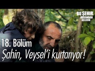 Şahin, Veysel'i kurtarıyor! - Bu Şehir Arkandan Gelecek 18. Bölüm - atv