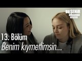 Benim kıymetlimsin... - Bu Şehir Arkandan Gelecek 13. Bölüm - atv