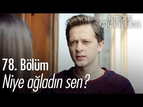 Niye ağladın sen? - Kırgın Çiçekler 78. Bölüm - atv