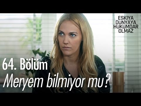 Meryem bilmiyor mu? - Eşkıya Dünyaya Hükümdar Olmaz 64. Bölüm - atv