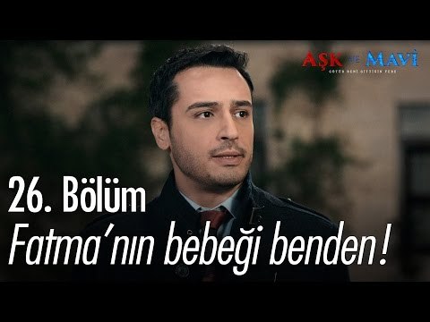 Fatma'nın bebeği benden! - Aşk ve Mavi 26. Bölüm - atv