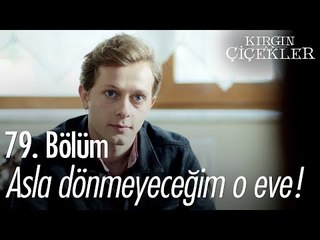 Asla dönmeyeceğim o eve! - Kırgın Çiçekler 79. Bölüm - atv