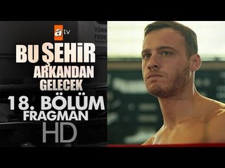 Bu Şehir Arkandan Gelecek 18. Bölüm Fragmanı - atv