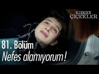 Nefes alamıyorum! - Kırgın Çiçekler 81. Bölüm - atv