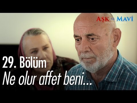 Ne olur affet beni... - Aşk ve Mavi 29. Bölüm - atv