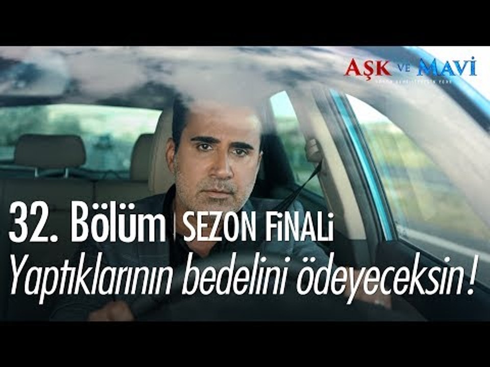 Yaptıklarının bedelini ödeyeceksin! - Aşk ve Mavi 32. Bölüm | Sezon Finali