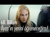 İlyas'ın yerini öğreneceğim! - Eşkıya Dünyaya Hükümdar Olmaz 68. Bölüm - atv