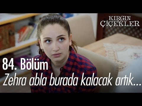 Zehra abla burada kalacak artık... - Kırgın Çiçekler 84. Bölüm - atv