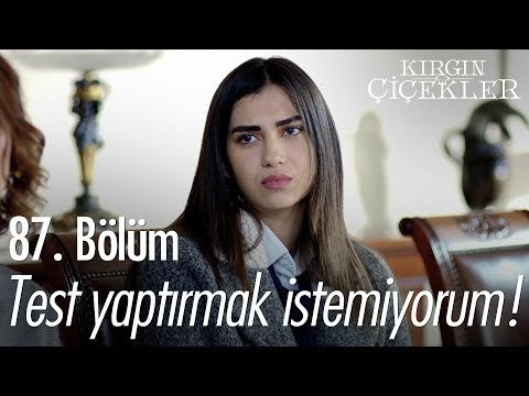 Test yaptırmak istemiyorum! - Kırgın Çiçekler 87. Bölüm