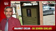 14 EKİM 2017 BU ŞEHRİN IŞIKLARI UNUTULAN DEĞERLİ ŞAHSİYETLER (MAHMUT ERCAN)