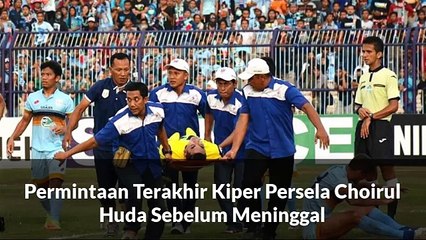 SEDIH!! INILAH Permintaan Terakhir Kiper Persela Choirul Huda Sebelum M3ningg@l