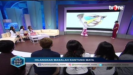 Ayo HIdup Sehat - "Hilangkan Masalah Kantung Mata"