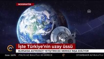 Bursa'da Astronot yetiştirecek merkez inşa ediliyor
