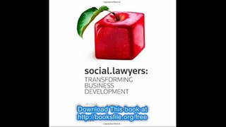 Social Lawyers Transforming Business Development, 2010 ed.