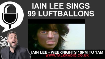 Iain Lee Sings 99 Luftballons on The Late Night Alternative on talkRADIO!