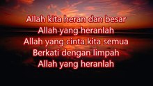 Allah kita heran dan besar, Allah yang heranlah Allah yang cinta kita semua, berkati dengan limpah Allah yang heranlah Allah kita heran dan