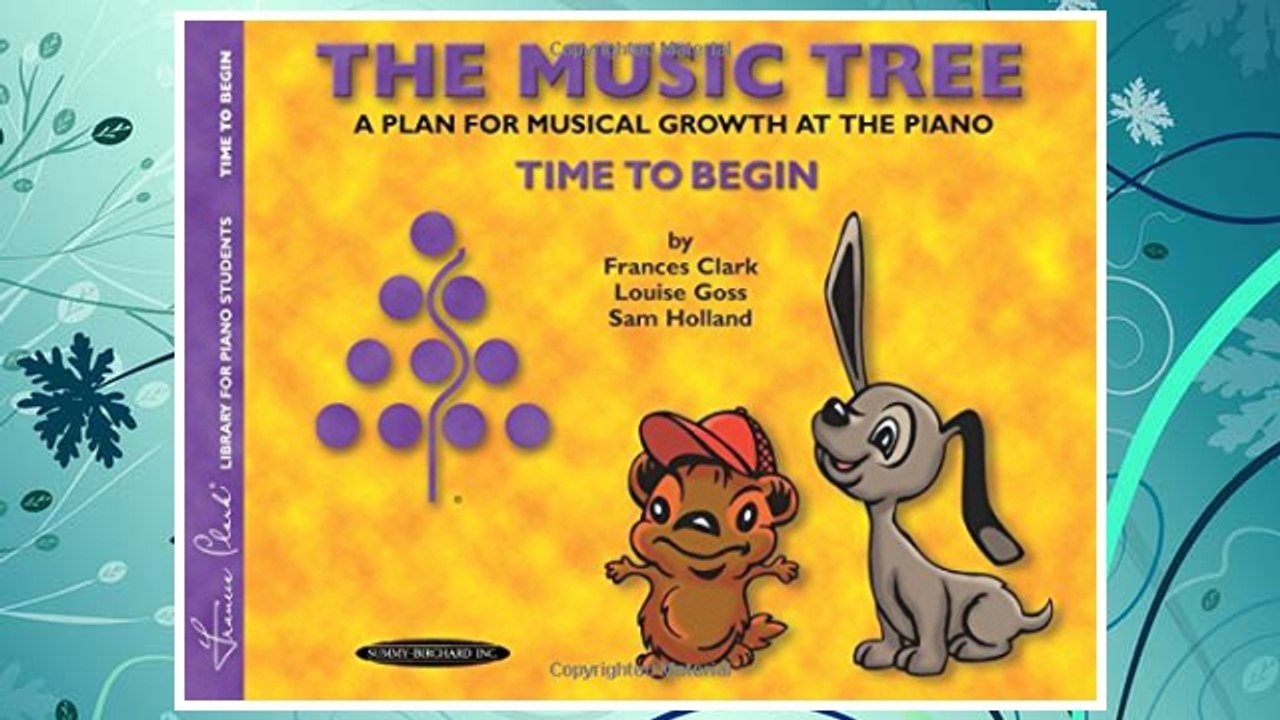Download PDF The Music Tree Student's Book: Time to Begin -- A Plan for Musical Growth at the Piano (The Music Tree Series) FREE