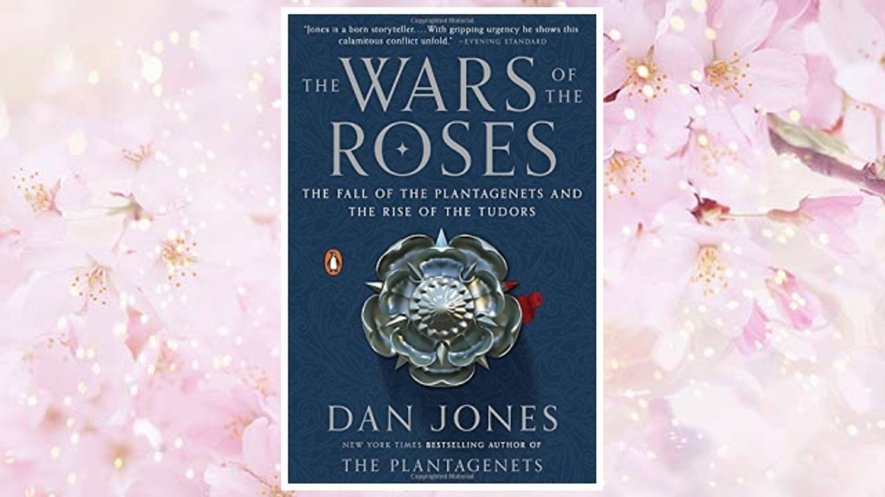 Download PDF The Wars of the Roses: The Fall of the Plantagenets and the Rise of the Tudors FREE