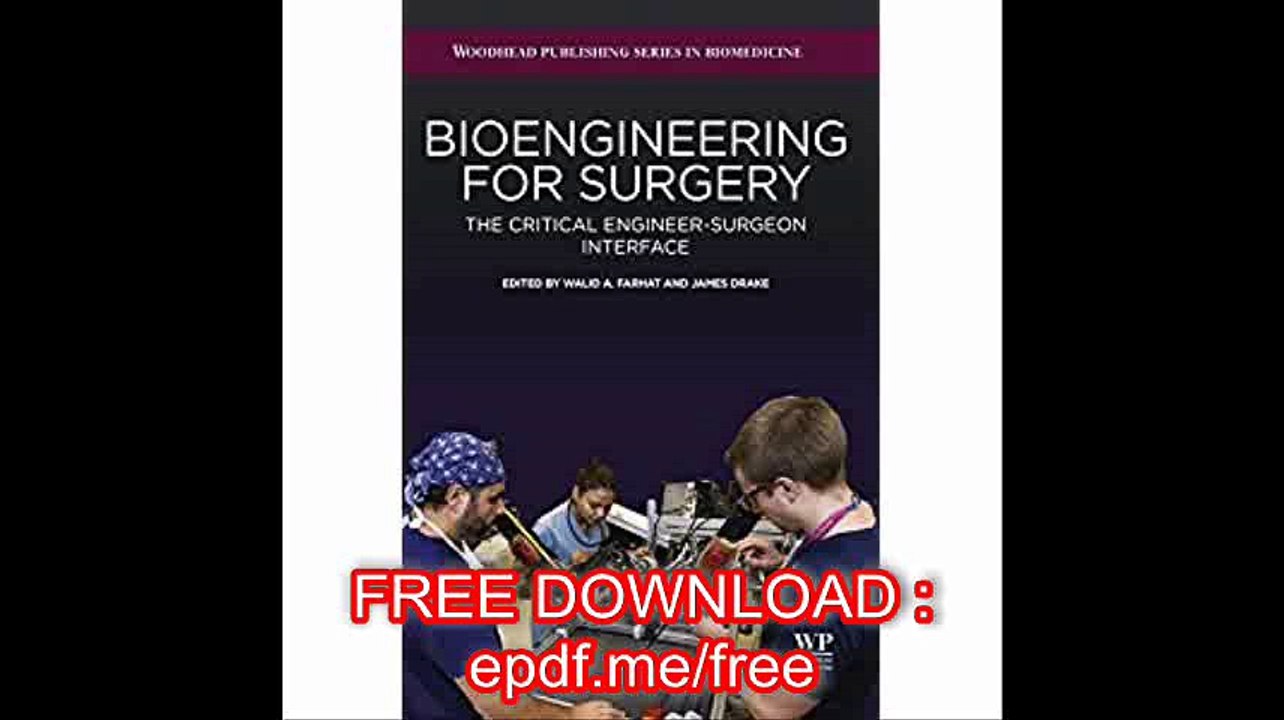 Bioengineering for Surgery The Critical Engineer Surgeon Interface