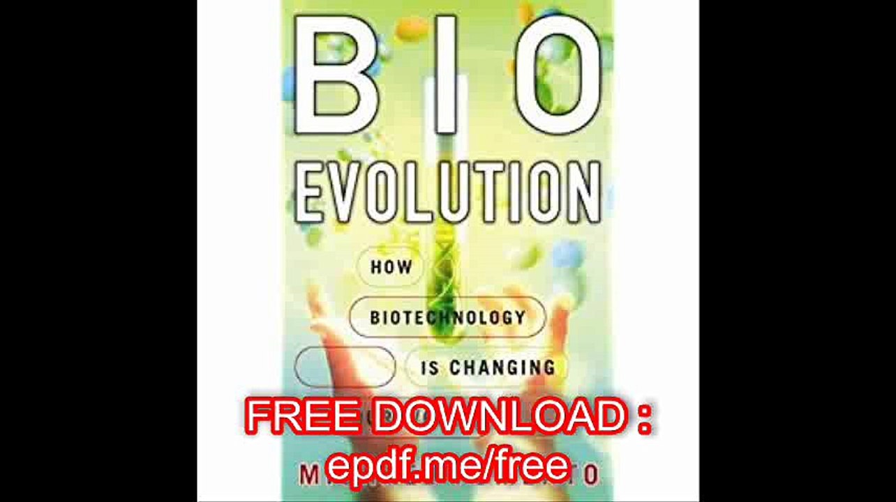Bioevolution How Biotechnology Is Changing Our World