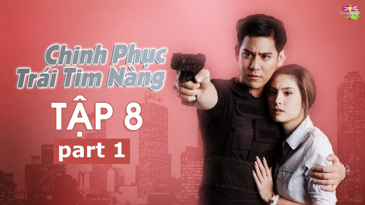 [Vietsub][Tập 8][Phần 1] Chinh Phục Trái Tim Nàng
