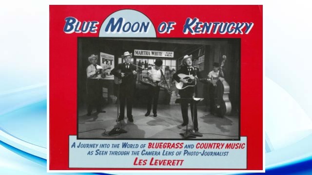 Download PDF Blue Moon of Kentucky: A Journey into the World of Bluegrass and Country Music As Seen Through the Camera Lens of Photo-Journalist Les Leverett FREE