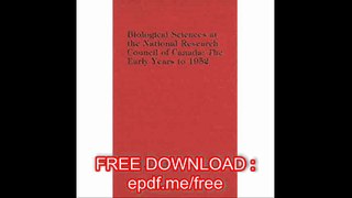 Biological Sciences at the National Research Council of Canada The Early Years to 1952