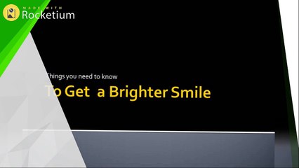 Things you need to know to get a brighter smile