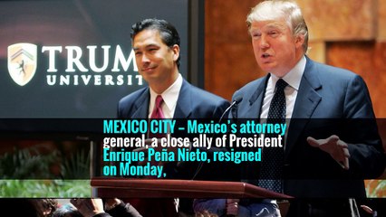 Mexico’s Attorney General Resigns Under Pressure