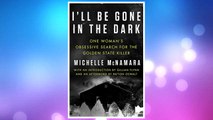 Download PDF I'll Be Gone in the Dark: One Woman's Obsessive Search for the Golden State Killer FREE