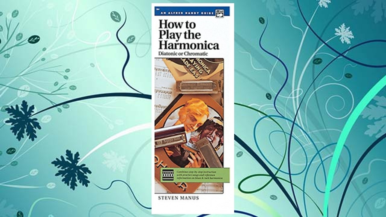 Download PDF How to Play the Harmonica (Diatonic or Chromatic): Combines Step-by-Step Instruction with Practice Songs and Reference Information on Blues & Rock ... (Handy Guide) (Alfred Handy Guides (Alfred)) FREE