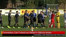 Fenerbahçe, Eski Futbolcusu Rapaic'in Oğluyla Anlaştı