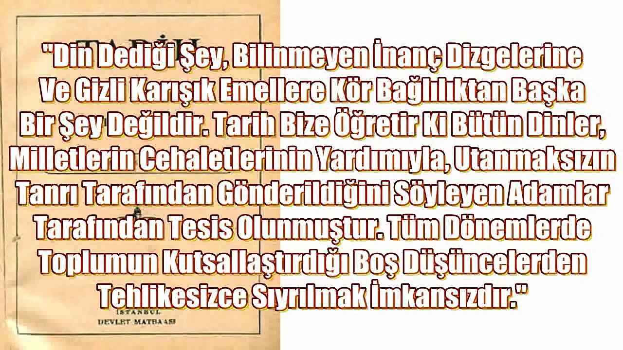 keme-el ete-etürk kendi el yazmalarında kendisinin diyn isle-em düşmanı ateist olduğunu söylüyor