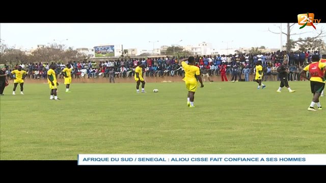AFRIQUE DU SUD / SÉNÉGAL ALIOU CISSE FAIT CONFIANCE A SES HOMMES