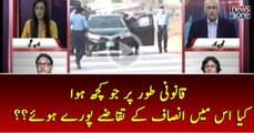 Qanooni Toor Par Jo Kuch Hua Kiya Us Main Insaaf Kay Takazy Pury Huye??