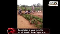 DESALOJAN A UNA FAMILIA EN EL BARRIO SAN CAYETANO