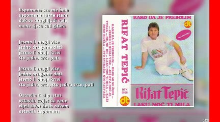 Rifat Tepic 1989 - Jesmo Li Mogli Vise