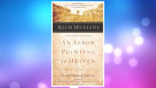 Download PDF Rich Mullins: A Devotional Biography: An Arrow Pointing to Heaven FREE