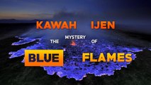 KAWAH IJEN- The Mountain Of Mysterious Blue Flames