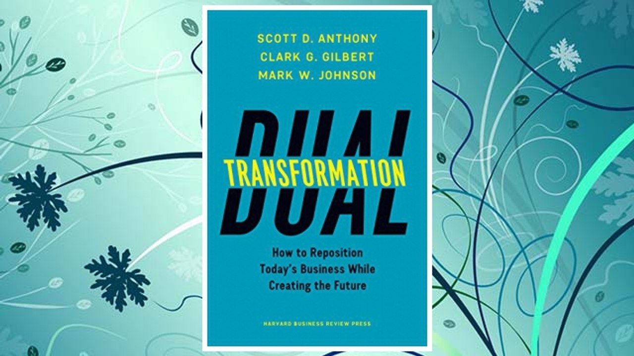 Download PDF Dual Transformation: How to Reposition Today's Business While Creating the Future FREE