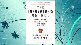 Download PDF The Innovator's Method: Bringing the Lean Start-up into Your Organization FREE