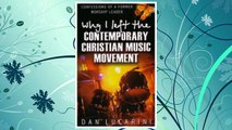 Download PDF Why I Left the Contemporary Christian Music Movement: Confessions of a Former Worship Leader FREE