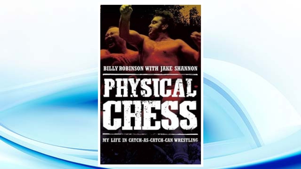 Download PDF Physical Chess: My Life in Catch-As-Catch-Can Wrestling FREE