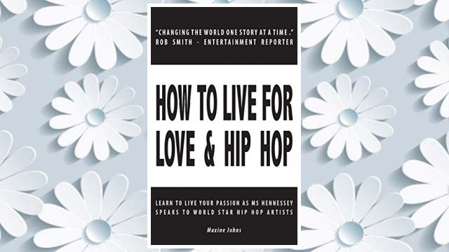 Download PDF How to Live for Love & Hip Hop: Learn to Live Your Passion as Ms. Hennessey Speaks to World Star Hip Hop Artists FREE