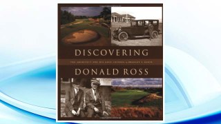Download PDF Discovering Donald Ross: The Architect and his Golf Courses FREE