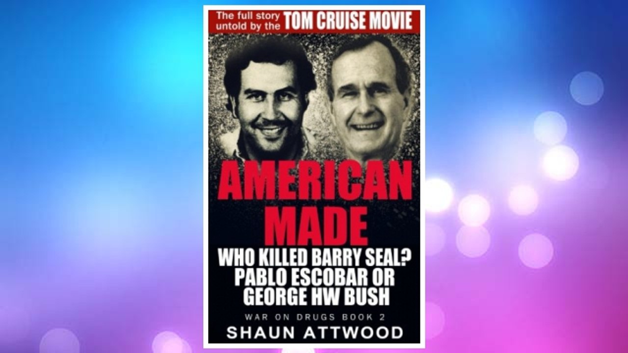 Download PDF American Made: Who Killed Barry Seal? Pablo Escobar or George HW Bush (War on Drugs) FREE